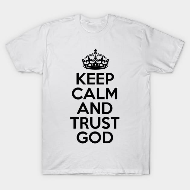 Keep Calm And Trust God T-Shirt by defytees